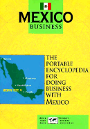 Mexico Business: The Portable Encyclopedia for Doing Business with Mexico - Hinkelman, Edward G, and Nolan, James L, Jr., and World Trade Press