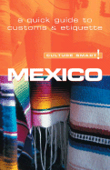 Mexico - Culture Smart!: The Essential Guide to Customs and Culture - Mavor, Guy, and Hughes, Sian