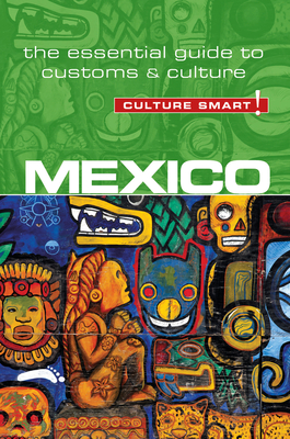 Mexico - Culture Smart!: The Essential Guide to Customs & Culture - Maddicks, Russell