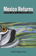 Mexico Returns: Stories from a Fly Fishing Guide