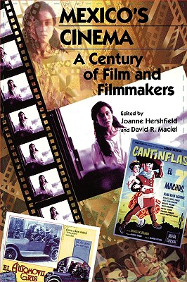 Mexico's Cinema: A Century of Film and Filmmakers - Hershfield, Joanne (Editor), and Maciel, David R (Editor), and Dvalos Orozco, Federico (Contributions by)