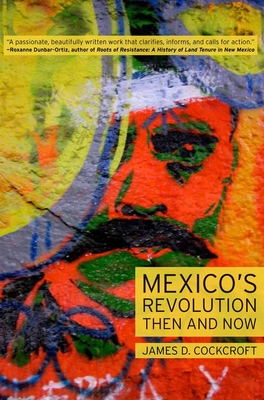 Mexico's Revolution Then and Now - Cockcroft, James D