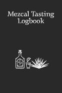 Mezcal Tasting Logbook: A small notebook for every enthusiastic mezcal lover; N2