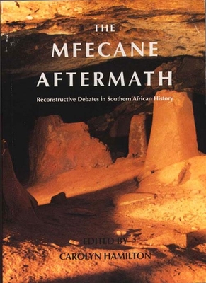 Mfecane Aftermath: Reconstructive Debates in Southern African History - Hamilton, Carolyn, and Dowson, Thomas, and Eldredge, Elizabeth