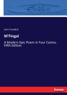 M'Fingal: A Modern Epic Poem in Four Cantos. Fifth Edition