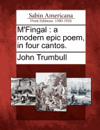 M'Fingal: A Modern Epic Poem, in Four Cantos