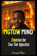 MGTOW Mind: Stoicism for Two Tier Injustice