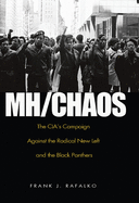 MH/CHAOS: The CIA's Campaign Against the Radical New Left and the Black Panthers