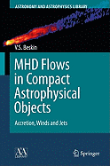 Mhd Flows in Compact Astrophysical Objects: Accretion, Winds and Jets