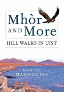 Mhor and More: Hill Walks in Uist - Margulies, Martin