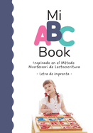 Mi ABC Book Inspirado en el M?todo Montessori de Lectoescritura: Letra de imprenta