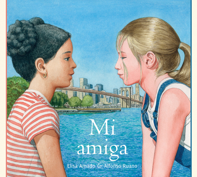 Mi Amiga - Amado, Elisa, and Ruano, Alfonso (Illustrator)