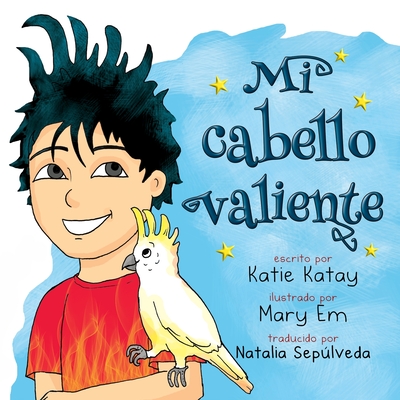 Mi cabello valiente: Edicin en espaol - Katay, Katie, and Seplveda, Natalia (Translated by)