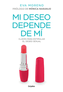Mi Deseo Depende de M? Claves Para Estimular El Deseo Sexual / My Desire Depends on Me: Keys to Stimulate Sexual Desire