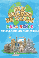 Mi Diario De Viaje Para Nios Ciudad de Ho Chi Minh: 6x9 Diario de viaje para nios I Libreta para completar y colorear I Regalo perfecto para nios para tus vacaciones en Ciudad de Ho Chi Minh