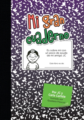 Mi gran cuaderno: Es sobre m con un poco de ayuda de mi amigo JC - Carlisle, Carla a