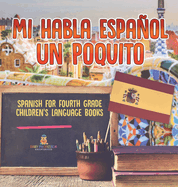 Mi Habla Espanol Un Poquito - Spanish for Fourth Grade Children's Language Books