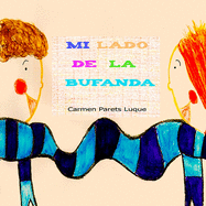 Mi Lado de La Bufanda: Cuento Infantil Sobre La Amistad