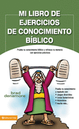 Mi Libro de Ejercicios de Conocimiento B?blico: Prueba Tu Conocimiento B?blico Y Refresca Tu Memoria Con Ejercicios Prcticas