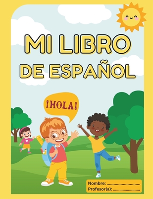 Mi libro de espaol: An interactive book featuring online games, designed for children to learn Spanish in a fun and engaging way - Siseles, Mariano (Contributions by), and Reiner, Claudia Lorena