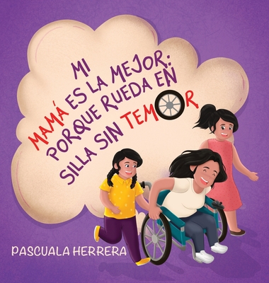 Mi mam es la mejor porque rueda en su silla sin temor. - Herrera, Pascuala