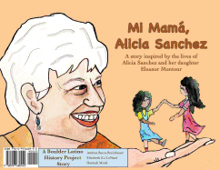 Mi Mam, Alicia Sanchez: A Story Inspired by the Lives of Alicia Sanchez and Her Daughter Eleanor Montour