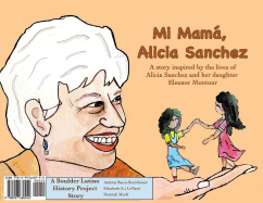 Mi Mama, Alicia Sanchez: A Story Inspired by the Lives of Alicia Sanchez and Her Daughter Eleanor Montour
