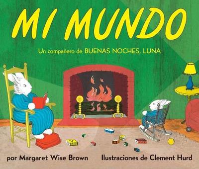 Mi Mundo: My World (Spanish Edition) - Brown, Margaret Wise, and Hurd, Clement (Illustrator)