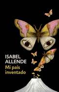 Mi Pais Inventado: Spanish-Language Edition of My Invented Country: A Memoir