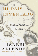 Mi Pais Inventado: Un Paseo Nostalgico Por Chile