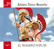 Mi Primer Arturo Perez-Reverte: El Pequeno Hoplita