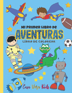 Mi Primer Libro de Aventuras Libro de Colorear: Cuaderno para Pintar para Nios de 4-8 aos, Regalo perfecto para cumpleaos infantil, 60 hojas, Tam. A4 8.5 x 11 in.