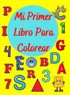 Mi Primer Libro Para Colorear: Libro de actividades para nios y nias de 1 a 5 aos, nmeros, formas, animales, letras
