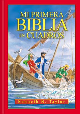 Mi Primera Biblia En Cuadros: My First Bible in Pictures - Taylor, Kenneth N, Dr., B.S., Th.M., and Taylor, K