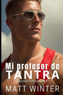 Mi profesor de Tantra: Rompiendo los l?mites (Ficci?n gay adulto)