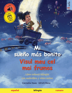 Mi sueo ms bonito - Visul meu cel mai frumos (espaol - rumano): Libro infantil bilinge, con audiolibro y vdeo online