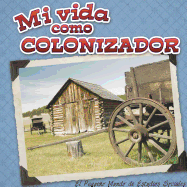 Mi Vida Como Colonizador: My Life as an Early Settler