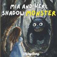 Mia and Her Shadow Monster: A story about a 10-year-old girl healing from trauma by talking about her feelings