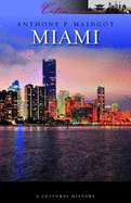 Miami: A Cultural History