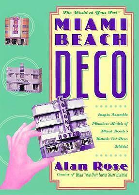 Miami Beach Deco: The World at Your Feet - Rose, Alan