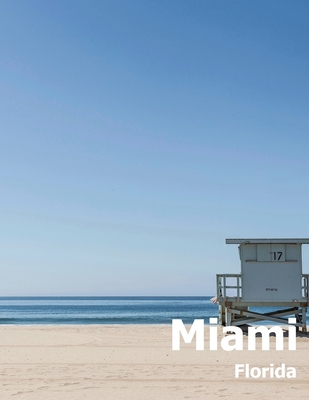 Miami: Coffee Table Photography Travel Picture Book Album Of A Florida City In USA Country Large Size Photos Cover - Boman, Amelia