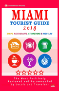 Miami Tourist Guide 2018: Most Recommended Shops, Restaurants, Entertainment and Nightlife for Travelers in Miami (City Tourist Guide 2018)