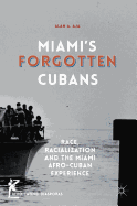 Miami's Forgotten Cubans: Race, Racialization, and the Miami Afro-Cuban Experience