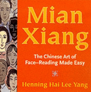 Mian Xiang: The Ancient Chinese Art of Face Reading - Yang, Henning Hai Lee