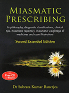 Miasmatic Prescribing: Its Philosophy, Diagnostic Classifications, Clinical Tips, Miasmatic Repertory, Miasmatic Weightage Oo Medicines & Case Illustrations