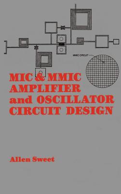 MIC & MMIC Amplifier and Oscillator Circuit Design - Sweet, Allen a
