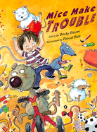 Mice Make Trouble - Bloom, Becky, and Bloom/Biet, and Biet, Pascal