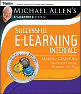Michael Allen's Online Learning Library: Successful e-Learning Interface: Making Learning Technology Polite, Effective, and Fun