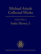 Michael Atiyah Collected Works: Volume 4: Index Theory 2
