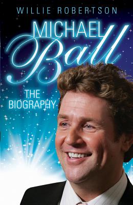 Michael Ball - the Biography - Robertson, Willie